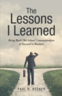 Image for Lessons I Learned: Bring Back Old-School Communication to Succeed in Business