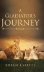 Image for A Gladiator&#39;s Journey