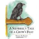 Image for A Squirrel&#39;s Tale of a Crow&#39;s Feat