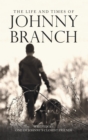Image for Life and Times of Johnny Branch
