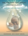 Image for Present Testament Volume Eleven: Barbara, God&#39;S Descended Tear