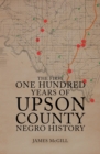 Image for First One Hundred Years of Upson County Negro History