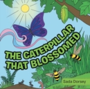Image for The Caterpillar That Blossomed