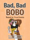 Image for Bad, Bad Bobo: Based on True Events