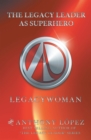 Image for Legacy Leader as Superhero: Legacywoman