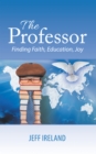 Image for Professor: Finding Faith, Education, Joy