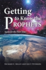 Image for Getting to Know the Prophets: Again for the First Time