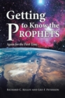 Image for Getting to Know the Prophets : Again for the First Time
