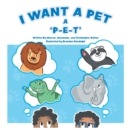 Image for I Want a Pet: A P-E-T