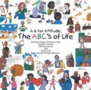 Image for A Is for Attitude : the Abc&#39;s of Life