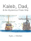 Image for Kaleb, Dad, &amp; the Mysterious Pirate Ship