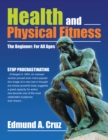 Image for Health And Physical Fitness : The Beginner: For All Ages