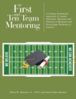 Image for First and Ten Team Mentoring : A Unique Systematic Approach to Assist Teachers, Mentors and Parents to Motivate and Encourage Students to Achieve
