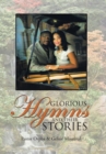 Image for Glorious Hymns and Their Stories