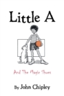 Image for Little A: And the Magic Shoes