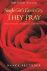 Image for Single Girls Don&#39;T Cry, They Pray : Food for the Soul of the Single Godly Woman