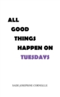 Image for All Good Things Happen on Tuesdays