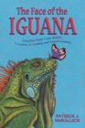 Image for The Face of the Iguana : Freedom from Toxic Beliefs: a Journey in Healing and Transformation