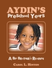 Image for Aydin&#39;s Preschool Years : A Big Brother&#39;s Revenge