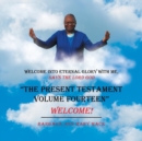 Image for &quot;The Present Testament Volume Fourteen&quot; : Welcome!