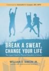 Image for Break a Sweat, Change Your Life : The Urgent Need for Physical Education in Schools