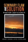 Image for Seminary Flaw and Solution : Pastor Deficiency