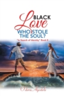 Image for Black Love Who Stole the Soul?