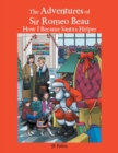 Image for The Adventures of Sir Romeo Beau : How I Became Santa&#39;s Helper