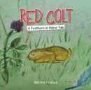 Image for Red Colt : A Feathers in Hand Tale