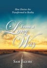 Image for From a Long Way : How Desires Are Transformed to Reality