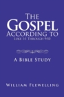 Image for The Gospel According to Luke 1 : 1 Through 9:50: A Bible Study