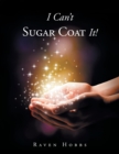 Image for I Can&#39;t Sugar Coat It!