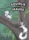 Image for Squirlie and Maude : The White Squirrels of Brevard