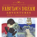 Image for Timmy Tucker&#39;S Fabulous Dream Adventures : Book 2-Massachusetts