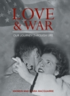 Image for Love and War : Our Journey Through Life