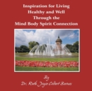 Image for Inspiration for Living Healthy and Well Through the Mind Body Spirit Connection