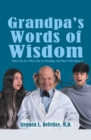 Image for Grandpa&#39;s Words of Wisdom: Where You Are, Where You&#39;Re Heading, and What to Do About It