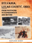 Image for Sylvania, Lucas County, Ohio; : From Footpaths to Expressways and Beyond Volume Seven