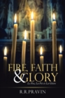 Image for Fire, Faith &amp; Glory : Le Feu, La Foi Et La Gloire