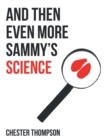 Image for And Then Even More Sammy&#39;S Science