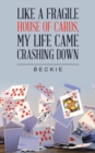 Image for Like a Fragile House of Cards, My Life Came Crashing Down
