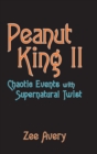Image for Peanut King Ii : Chaotic Events with Supernatural Twist