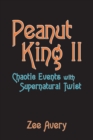Image for Peanut King Ii : Chaotic Events with Supernatural Twist