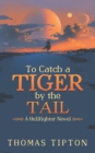 Image for To Catch a Tiger by the Tail : A Hellfighter Novel