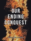 Image for Our Ending Conquest