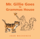 Image for Mr. Gillie Goes to Grammas House
