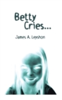 Image for Betty Cries : A Jake St. Johns Novel