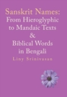 Image for Sanskrit Names : from Hieroglyphic to Mandaic Texts &amp; Biblical Words in Bengali