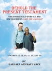 Image for Behold the Present Testament : The Continuance of My Old and New Testament, Says the Lord God