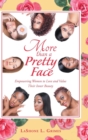 Image for More Than a Pretty Face : Empowering Women to Love and Value Their Inner Beauty